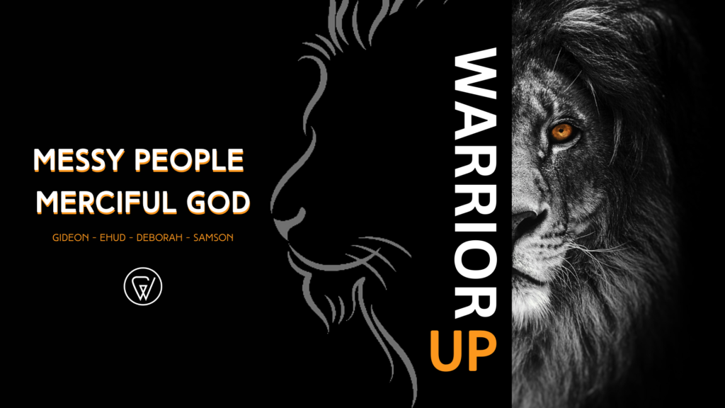 Warrior Up: Messy People, Merciful God